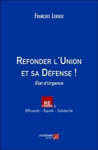 François Leroux - Refonder l'Union et sa Défense ! - État d’Urgence.