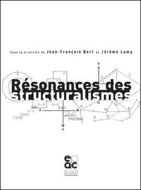 Jean-François Bert et Jérôme Lamy - Résonances des structuralismes.