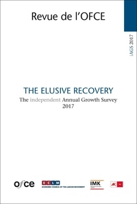  OFCE - Revue de l'OFCE 2017 : The Elusive recovery - The independent Annual Growth Survey.