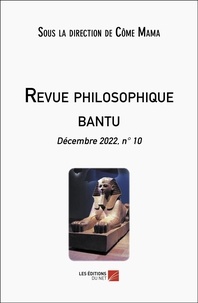 Côme Mama - Revue philosophique Bantu N° 10, Décembre 2022 : .