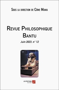 Côme Mama - Revue philosophique Bantu N° 12, juin 2023 : .