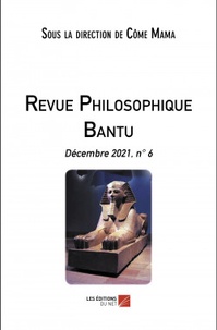 Côme Mama - Revue philosophique Bantu N° 6, décembre 2021 : .