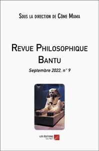 Côme Mama - Revue philosophique Bantu N° 9, Septembre 2022 : .