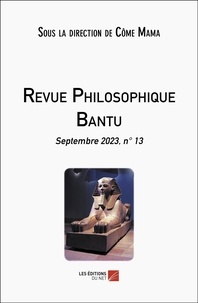 Côme Mama - Revue philosophique Bantu  : Revue Philosophique Bantu - Septembre 2023, n° 13.