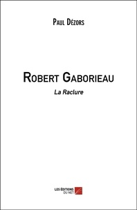 Paul Dézors - Robert Gaborieau - La Raclure.