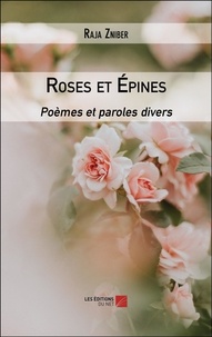 Raja Zniber - Roses et épines - Poèmes et paroles divers.