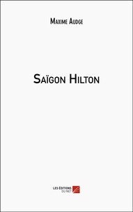 Maxime Audge - Saïgon Hilton.