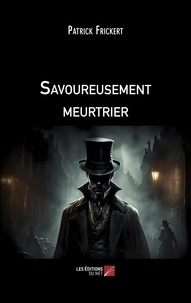 Patrick Frickert - Savoureusement meurtrier.