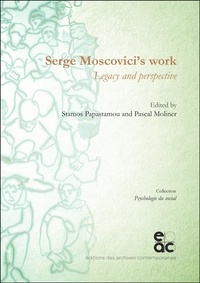 Stamos Papastamou et Pascal Moliner - Serge Moscovici's work - Legacy and perspective.