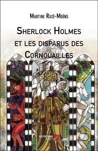 Martine Ruzé-Moëns - Sherlock Holmes et les disparus des Cornouailles.