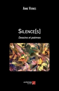 Anne Vernes - Silence(s) - Dessins et poèmes.