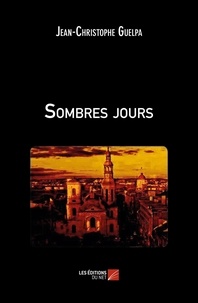 Jean-Christophe Guelpa - Sombres jours.