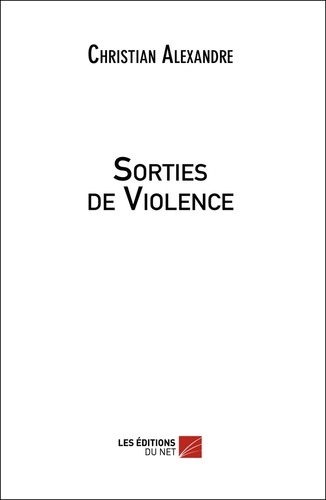Christian Alexandre - Sorties de violence.
