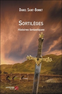 Daniel Saint-Bonnet - Sortilèges - Histoires fantastiques.