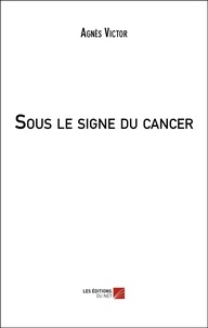 Agnès Victor - Sous le signe du cancer.