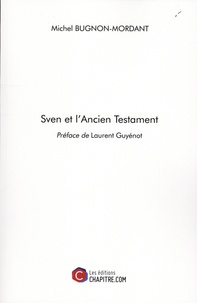 Michel Bugnon-Mordant - Sven et l'Ancien Testament.