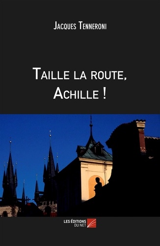 Jacques Tenneroni - Taille la route, Achille!.