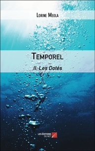 Lorine Meola - Temporel - II. Les Dotés.