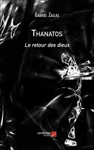 Thanatos. Le retour des dieux