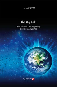 The Big Split, Alternative to the Big Ban, Einstein demystified