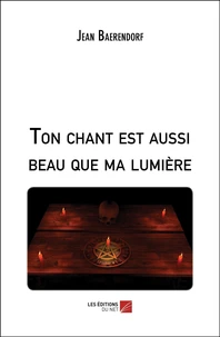 Ton chant est aussi beau que ma lumière