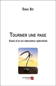 Daniel Bot - Tourner une page - Essai d’un ex-éducateur spécialisé.