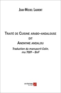 Jean-Michel Laurent - Traité de Cuisine arabo-andalouse dit Anonyme andalou - Traduction du manuscrit Colin, ms 7009 - BnF.
