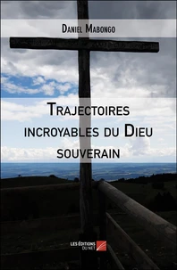 Trajectoires incroyables du Dieu souverain