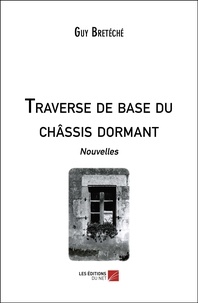 Guy Bretéché - Traverse de base du châssis dormant - Nouvelles.