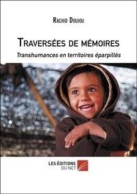 Rachid Douiou - Traversées de mémoires - Transhumances en territoires éparpillés.