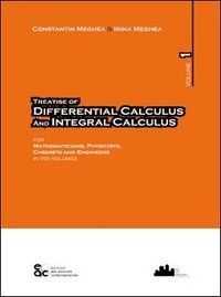 Constantin Meghea - Treatise of Differential calculus and Integral calculus - Volume 1.
