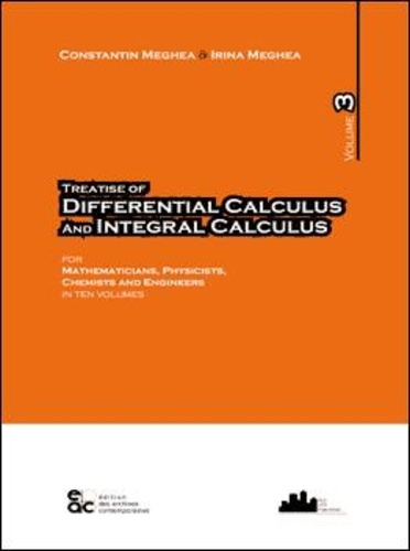 Constantin Meghea - Treatise of Differential calculus and Integral calculus - Volume 3.