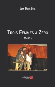 Jean-marc Fohé - Trois Femmes à Zéro.