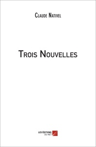 Claude Nativel - Trois Nouvelles.