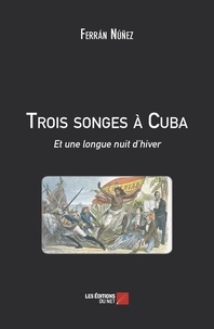 Ferrán Núñez - Trois songes à Cuba et une longue nuit d'hiver.