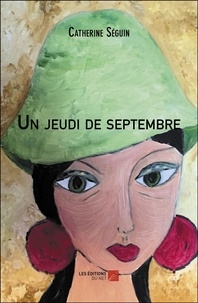 Catherine Séguin - Un jeudi de septembre.