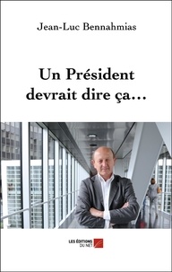 Jean-Luc Bennahmias - Un Président devrait dire ça..