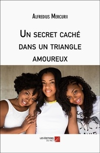 Alfredius Mercurii - Un secret caché dans un triangle amoureux.