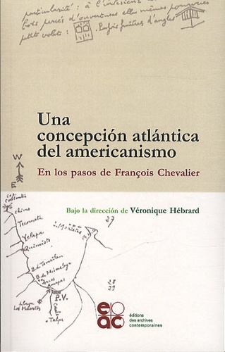 Véronique Hébrard - Una concepcion atlantica del americanismo - En los pasos de François Chevalier.
