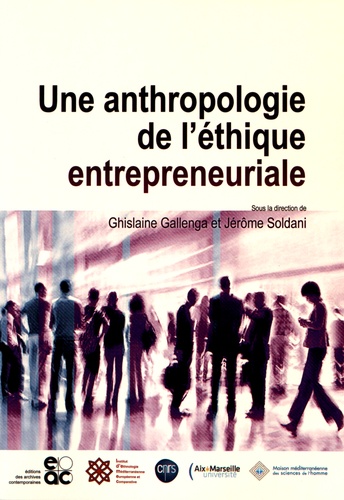Ghislaine Gallenga et Jérôme Soldani - Une anthropologie de l'éthique entrepreneuriale.