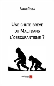 Fousseni Togola - Une chute brève du Mali dans l'obscurantisme ?.