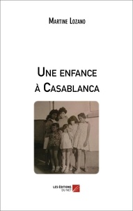 Martine Lozano - Une enfance à Casablanca.