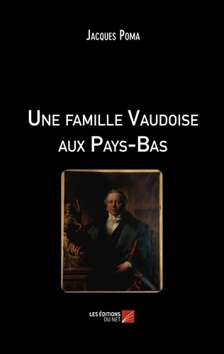 Jacques Poma - Une famille Vaudoise aux Pays-Bas.