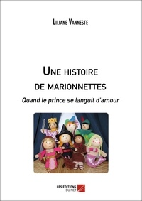 Liliane Vanneste - Une histoire de marionnettes - Quand le prince se languit d'amour.