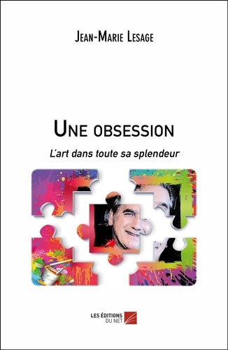 Jean-Marie Lesage - Une obsession - L'art dans toute sa splendeur.