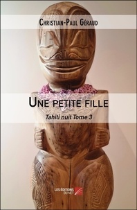 Christian-Paul Géraud - Une petite fille - Tahiti nuit Tome 3.