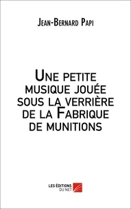 Jean-Bernard Papi - Une petite musique jouée sous la verrière de la Fabrique de munitions.