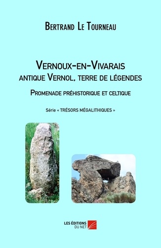 Tourneau bertrand Le - Vernoux-en-Vivarais, antique Vernol, terre de légendes.