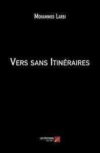 Mohammed Larbi - Vers sans Itinéraires.