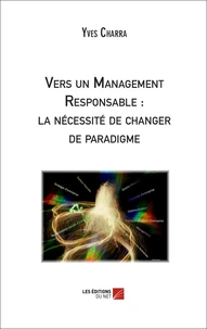 Vers un Management Responsable : la nécessité de changer de paradigme